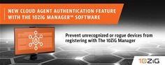 10ZiG® Technology Develops Cloud Authentication Process as a New Feature for its FREE Enterprise Centralized Management Software Tool, The 10ZiG Manager™. 