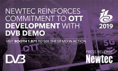Newtec Reinforces Commitment to Developing Universal OTT Services with DVB Demo Newtec Reinforces Commitment to Developing Universal OTT Services with DVB Demo