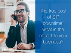 True cost of SIP downtime True cost of SIP downtime