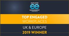 Top Engaged Workplaces UK & Europe 2019 Winner Top Engaged Workplaces UK & Europe 2019 Winner