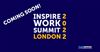 Inspire Work Summit London