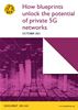 SCF255 How blueprints unlock the potential of private 5G networks