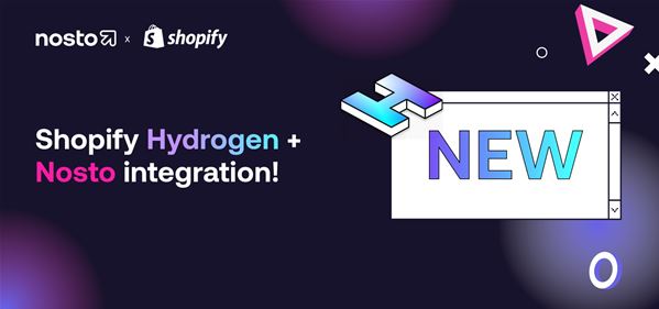 Commerce Experience Platform, Nosto, launches integration with Hydrogen, Shopify’s headless commerce stack, available today thumbnail